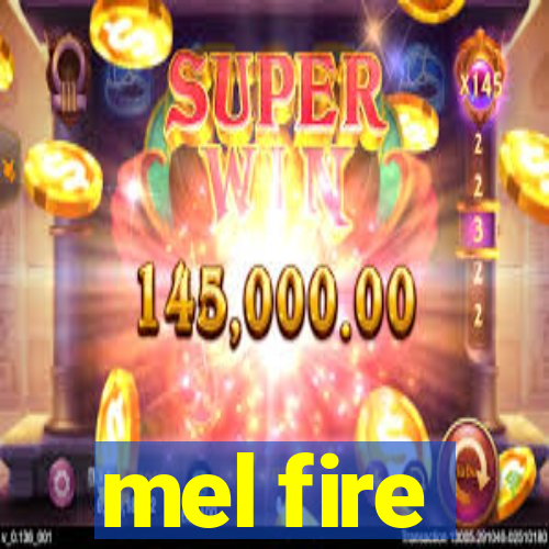 mel fire